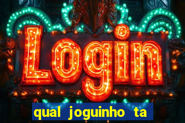 qual joguinho ta pagando agora